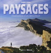 Paysages, itinéraires d'un géologue, François Michel (BRGM-Belin, 2009)