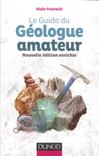 Guide du géologue amateur, nouvelle édition enrichie, Alain Foucault (Dunod, 2014)