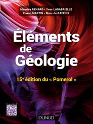 Éléments de géologie, 15e édition, M Renard, Y Lagabrielle, E Martin, M de Rafélis (Dunod, 2015)