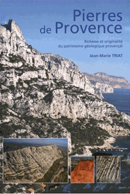 Pierres de Provence, Richesse et originalité du patrimoine géologique provençal, JM Triat (2015)